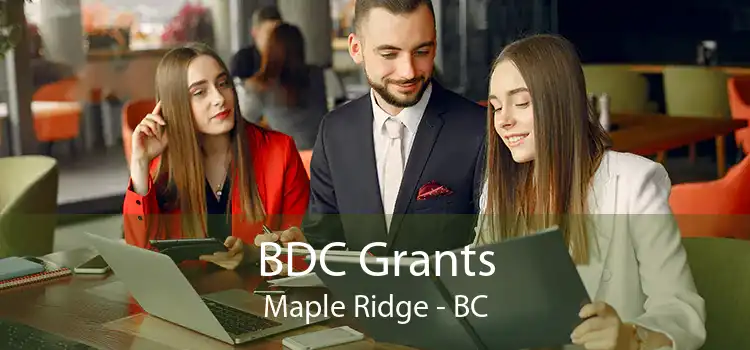 BDC Grants Maple Ridge - BC